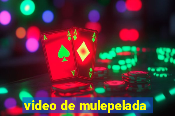 video de mulepelada